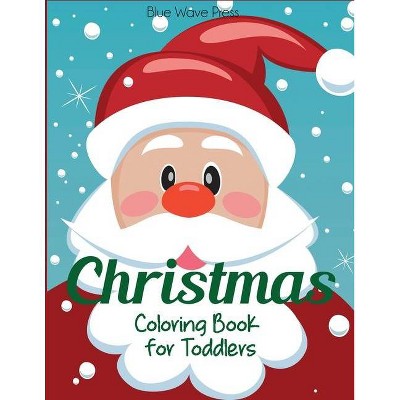 Christmas Coloring Book for Toddlers - by  Blue Wave Press (Paperback)