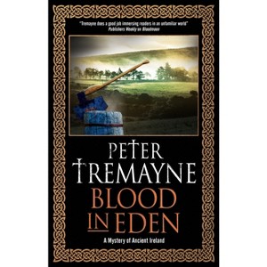 Blood in Eden - (Sister Fidelma Mystery) by  Peter Tremayne (Hardcover) - 1 of 1