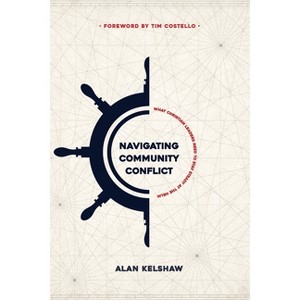 Navigating Community Conflict - by  Alan Kelshaw (Paperback) - 1 of 1