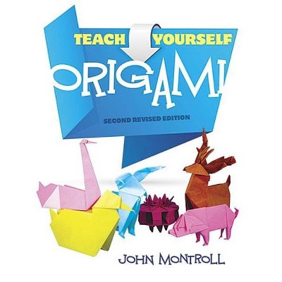 Teach Yourself Origami - (Dover Origami Papercraft) 2nd Edition by  John Montroll (Paperback)