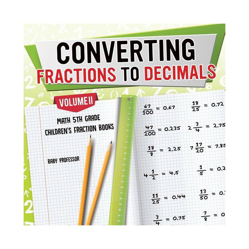 Converting Fractions to Decimals Volume II - Math 5th Grade Children's Fraction Books - by  Baby Professor (Paperback), 1 of 2