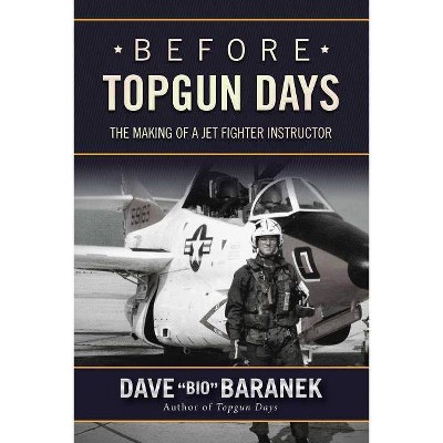 Before Topgun Days - by  Dave Baranek (Hardcover)