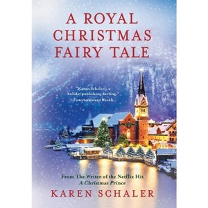 A Royal Christmas Fairy Tale - by  Karen Schaler (Hardcover) - 1 of 1