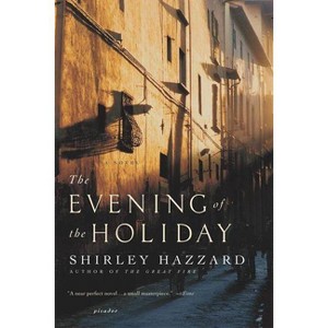 The Evening of the Holiday - by  Shirley Hazzard & Shirley Hazzard Steegmuller & The Estate of Shirley Hazzard Steegmuller (Paperback) - 1 of 1