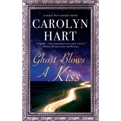 Ghost Blows a Kiss - (Bailey Ruth Ghost Novel) by  Carolyn Hart (Paperback)