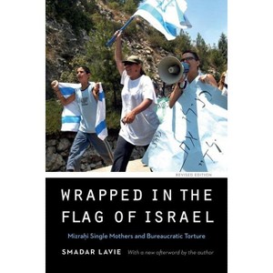 Wrapped in the Flag of Israel - (Expanding Frontiers: Interdisciplinary Approaches to Studies) by  Smadar Lavie (Paperback) - 1 of 1