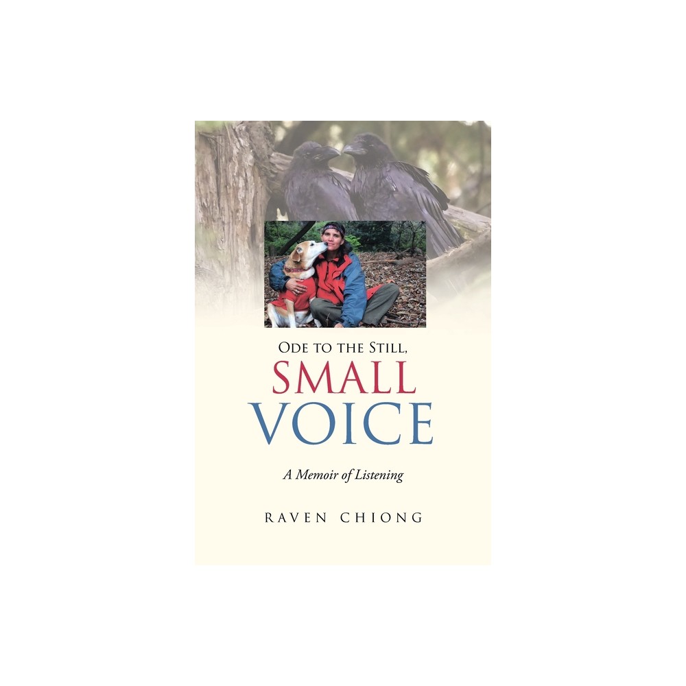 Ode to the Still, Small Voice - by Raven Chiong (Paperback)