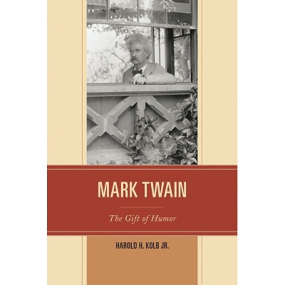 Mark Twain - by  Harold H Kolb (Paperback)