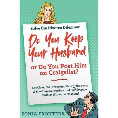 Solve the Divorce Dilemma - (Sister's Guides to Empowered Living) by  Sonia Frontera (Paperback)