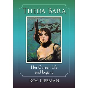 Theda Bara - by  Roy Liebman (Paperback) - 1 of 1