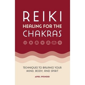 Reiki Healing for the Chakras - by  April Pfender (Paperback) - 1 of 1