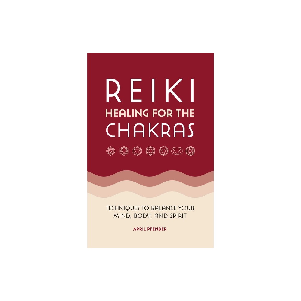 Reiki Healing for the Chakras - by April Pfender (Paperback)