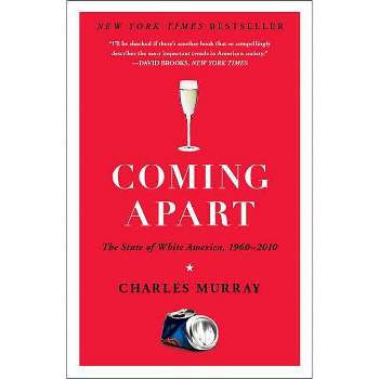 Coming Apart - by  Charles Murray (Paperback)