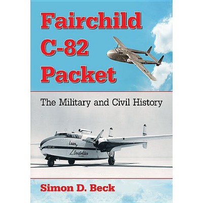 Fairchild C-82 Packet - by  Simon D Beck (Paperback)