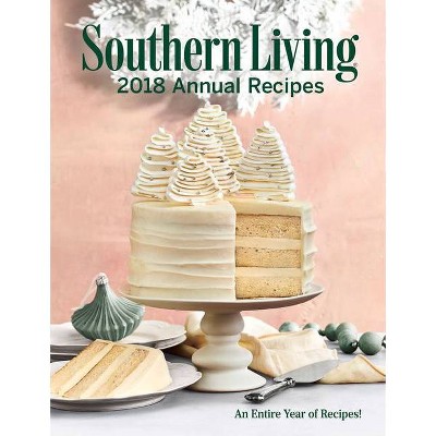 Southern Living 2018 Annual Recipes - (Hardcover) 