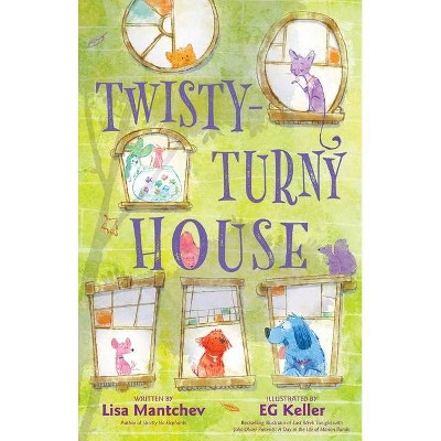 Twisty-Turny House - by  Lisa Mantchev (Hardcover)