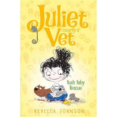 Bush Baby Rescue - (Juliet, Nearly a Vet) by  Rebecca Johnson (Paperback)