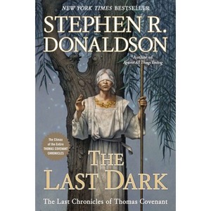 The Last Dark - (Last Chronicles of Thomas Covenant) by  Stephen R Donaldson (Paperback) - 1 of 1