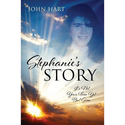 Stephanie's Story - by  John Hart (Paperback)