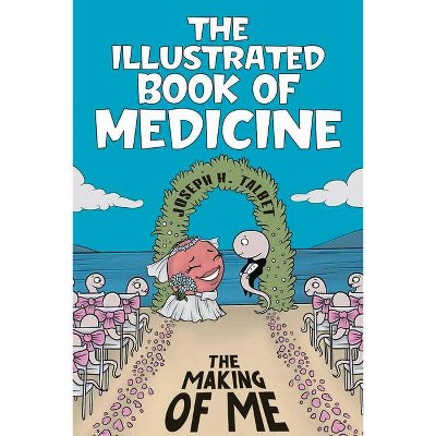 The Illustrated Book of Medicine - by  Joseph H Talbet (Paperback)