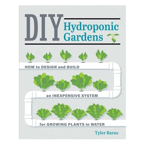 Diy Hydroponic Gardens New By Tyler Baras Paperback