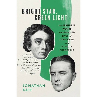 Bright Star, Green Light - by  Jonathan Bate (Hardcover)