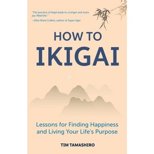 How to Ikigai - by  Tim Tamashiro (Paperback) - 1 of 1