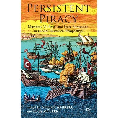 Persistent Piracy - by  S Amirel & L Müller & Stefan Eklöf Amirell (Hardcover)