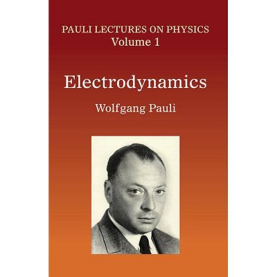 Electrodynamics, Volume 1 - (Dover Books on Physics) by  Wolfgang Pauli (Paperback)