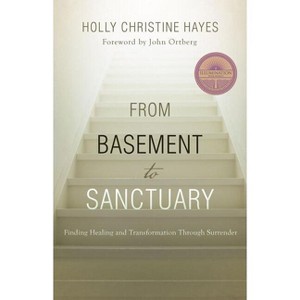 From Basement to Sanctuary - by  Holly Christine Hayes (Paperback) - 1 of 1