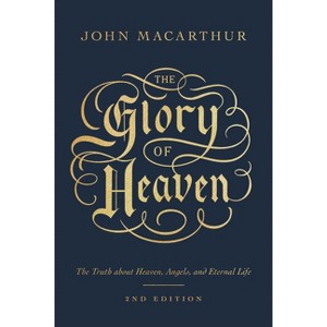 The Glory of Heaven - 2nd Edition by  John MacArthur (Paperback) - 1 of 1