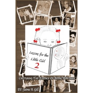 Lessons for the Little Girl 2 - by  Jaime a Gill (Paperback) - 1 of 1