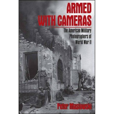 Armed with Cameras - by  Peter Maslowski (Paperback)