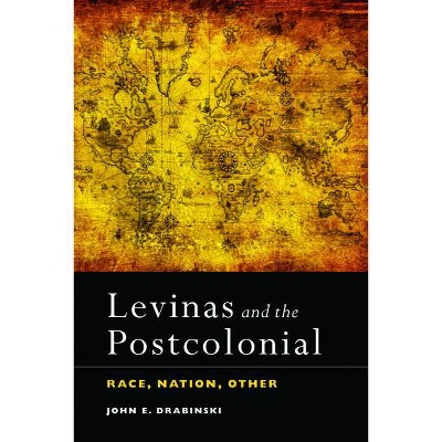 Levinas and the Postcolonial - by  John E Drabinski (Paperback)