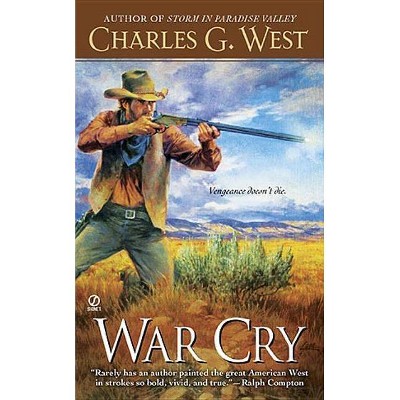 War Cry - by  Charles G West (Paperback)