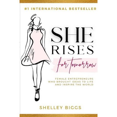 She Rises For Tomorrow - by  Shelley Biggs (Paperback)