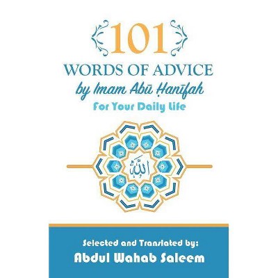 101 Words of Advice by Imam Abu Hanifah - by  Imam Abu Hanifah & Abdul Wahab Saleem (Paperback)