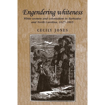 Engendering Whiteness - (Studies in Imperialism) by  Cecily Jones (Paperback)