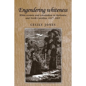Engendering Whiteness - (Studies in Imperialism) by  Cecily Jones (Paperback) - 1 of 1