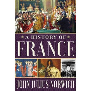 A History of France - by  John Julius Norwich (Paperback) - 1 of 1