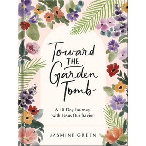 Toward the Garden Tomb - by Jasmine Green (Hardcover) : Target