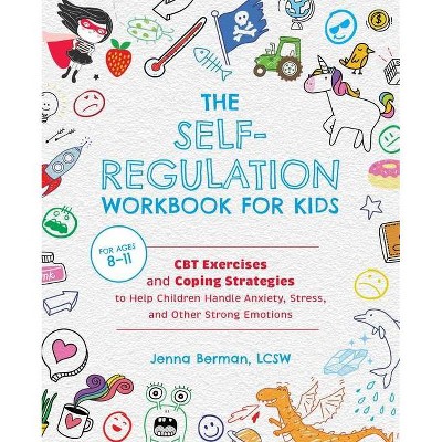 The Self-Regulation Workbook for Kids - by  Jenna Berman (Paperback)