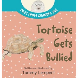 Tortoise Gets Bullied - (Tales from Grandpa Joe) by  Tammy Lempert (Hardcover) - 1 of 1