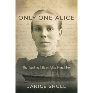 Only One Alice - by  Janice Shull (Paperback) - 1 of 1