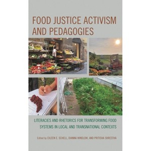 Food Justice Activism and Pedagogies - by  Eileen E Schell & Dianna Winslow & Pritisha Shrestha (Paperback) - 1 of 1