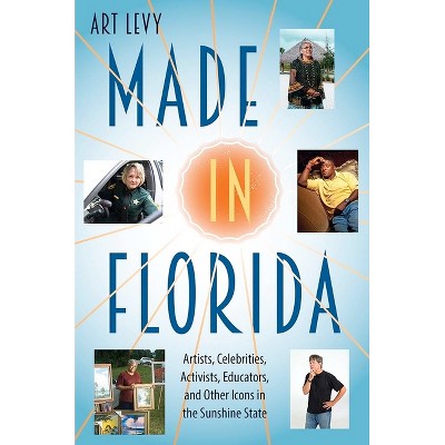 Made in Florida - by  Art Levy (Hardcover)