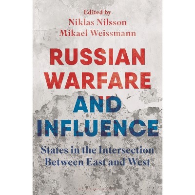 Russian Warfare and Influence - by  Mikael Weissmann & Niklas Nilsson (Hardcover)