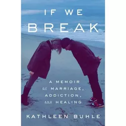 If We Break - by  Kathleen Buhle (Hardcover)