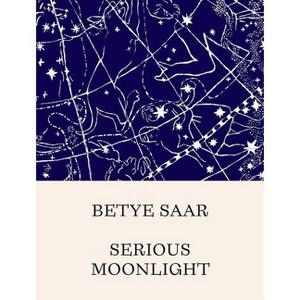 Betye Saar: Serious Moonlight - by  Stephanie Seidel (Hardcover) - 1 of 1