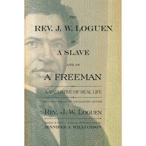 The Rev. J. W. Loguen, as a Slave and as a Freeman - (New York State) by  J W Loguen (Paperback) - 1 of 1
